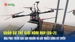 Quân sự thế giới hôm nay 237 Nga phát triển UAV săn nguồn và gây nhiễu sóng vô tuyến Báo QĐND [upl. by Gettings]