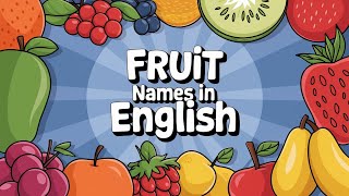 List of Fruit Names in English  Learn Fruit Names for Kids  Fruit Names in English [upl. by Nivlac381]