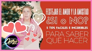 Festejar el Amor y la Amistad ¿SI o NO ¡Te damos 5 tips fáciles e increíbles para saber que hacer [upl. by Bruyn]