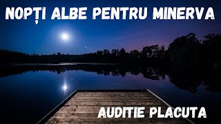 Nopti albe pentru Minerva carte integrala audio in timp realaudio book romana podcast audio [upl. by Quintus]