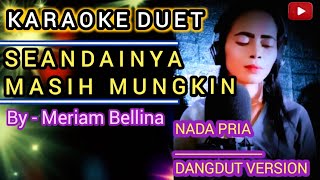 Seandainya masih mungkin  karaoke duet  Meriam Bellina Cover by Jana [upl. by Navi]