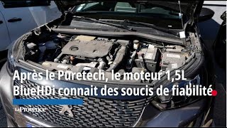 Après le PureTech le moteur diesel 15 BlueHDi connaît des soucis de fiabilité [upl. by Thomasina]