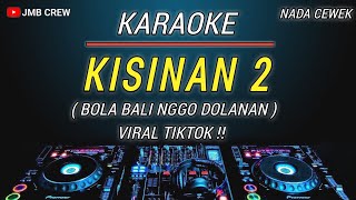 Karaoke Kisinan 2 Bola Bali Nggo Dolanan   Masdddho Versi Dj Remix Viral TikTok Nada Cewek [upl. by Neehar]