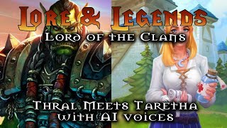 Warcraft Lord of the Clans  Thrall meets Taretha with AI voices  Lore and Legends S00E02 [upl. by Levitan]