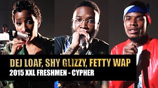 DeJ Loaf Fetty Wap amp Shy Glizzy Cypher  2015 XXL Freshman Part 3 [upl. by Sybilla]