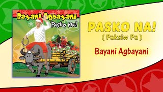 PASKO NA Paksiw Pa  Bayani Agbayani Lyric Video OPM PInoy Christmas [upl. by Romine]