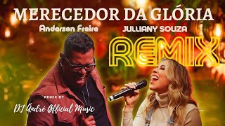 Julliany Souza amp Anderson Freire  Merecedor da Glória  REMIX GOSPEL  by DJ Ändré Øfficial [upl. by Hgielah]