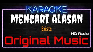 Karaoke Mencari Alasan  Original Music  HQ Audio  Exsits [upl. by Kwon595]