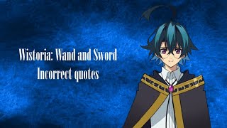 Wistoria Wand and Sword incorrect quotes [upl. by Ahseekan]