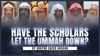 Have The SCHOLARS Let The Ummah Down  Shaykh Saeed Hassan [upl. by Sinclare]