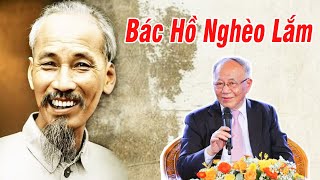 Ai Nghe Cũng Phải Rơi Lệ Bác Hồ Nghèo Lắm Dù Là Lãnh Tụ Của Một Nước  Gs Hoàng Chí Bảo Kể Chuyện [upl. by Fidellas]