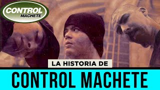 La historia de Control Machete [upl. by Roht687]