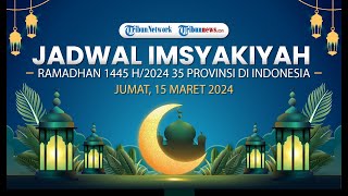 🔴LIVE  Jadwal Imsakiyah Ramadhan 4 1445 H Jumat 15 Maret 2024 35 Kota di Seluruh Indonesia [upl. by Fariss]