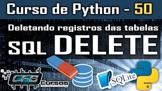 SQLite Deletando registros na tabela DELETE  Curso de Python 50 [upl. by Sldney]