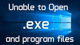 Unable to open exe files in Windows 10 Solved 2 Methods [upl. by Nnomae]