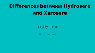 Differences between Hydrosere and Xerosere HydrosereXeroserehandwrittennotesbotany [upl. by Elleuqar]