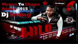 Wilo d New Menea tu Chapa Remix Dj Irving 2015 [upl. by Llertnek3]