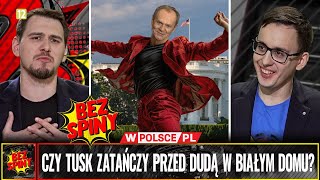 BezSpiny CZY TUSK ZATAŃCZY PRZED DUDĄ W BIAŁYM DOMU [upl. by Ahsirpac]