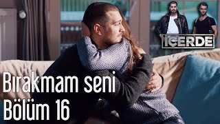 İçerde 16 Bölüm  Bırakmam Seni [upl. by Quarta]