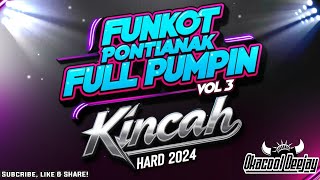 FUNKOT PONTIANAK FULL PUMPIN VOL 3 KINCAH HARD 2024  OKACOOL DEEJAY [upl. by Chancelor584]