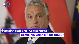 ŠOKUJÚCE Orbán sa za noc zmenil NEVIE SA ZMESTIŤ DO KOŽE [upl. by Atiuqel]