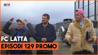 Fc Latta  Episodi 129 PROMO [upl. by Tihor685]