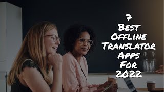 7 Best Offline Translator Apps For 2022  Reticent Shadow [upl. by Birdie]