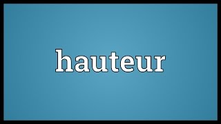 Hauteur Meaning [upl. by Acinehs]