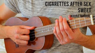 Cigarettes After Sex  Sweet EASY Ukulele Tutorial With Chords  Lyrics [upl. by Adnoyek]