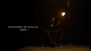 Soñadores De Sinaloa  Hoy Video Oficial [upl. by Blader285]