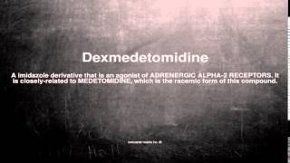 Medical vocabulary What does Dexmedetomidine mean [upl. by Araldo107]