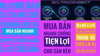 Hướng dẫn sử dụng Sol trading bot để mua bán nhanh crypto nhanh trên mạng lưới solana [upl. by Edla735]