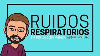 SEMIOLOGÍA MÉDICA  RUIDOS RESPIRATORIOS  David Jiménez [upl. by Phelan]