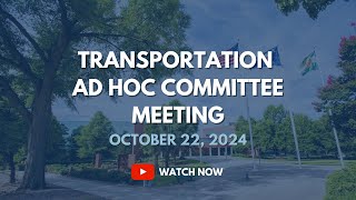 Transportation Ad Hoc Committee Meeting October 22 2024 [upl. by Drannek]