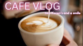 Cafe vlog  two Karens and a smile [upl. by Sivolc]