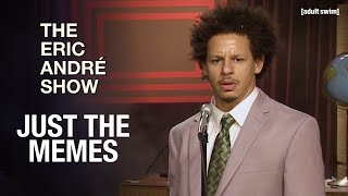 Just the Memes  The Eric Andre Show  adult swim [upl. by Kisor]