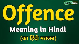 Offence meaning in hindi  Offence matlab kya hota hai  Offence explained [upl. by Raffin]