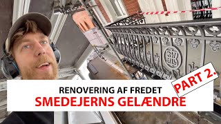 Renovering af 130 år gamle FREDET Smedejerns Gelændre  PART 2  JØC Håndværk 45 [upl. by Alair]