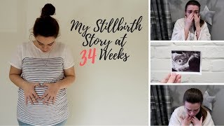 MY STILLBIRTH STORY AT 34 WEEKS PREGNANT  3RD DECEMBER 2017 [upl. by Eruot]