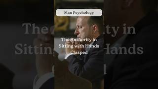 The Authority in Sitting with Hands Clasped【Men Psychology】shorts facts psychology [upl. by Yrojram677]