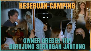 KESERUAN CAMPING OWNER GREBEK TIM BERUJUNG SERANGAN JANTUNG [upl. by Hilde]