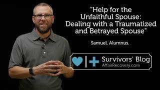 Help for the Unfaithful Spouse Dealing with a Traumatized and Betrayed Spouse [upl. by Whitebook]