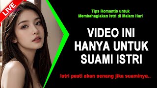 JANGAN LIHAT INI JIKA BELUM MENIKAH 🔴 Tips Romantis untuk Membahagiakan Istri di Malam Hari [upl. by Cattier]