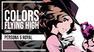 Colors Flying High FULL OPENING Persona 5 Royal Cover by Lollia feat Sapphberry [upl. by Tadd176]