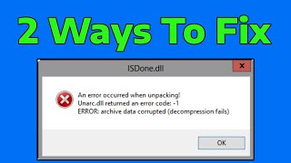 How To Fix ISDonedll An error occurred when unpacking Unarc dll returned an error code 1 isdone dll [upl. by Barnie194]