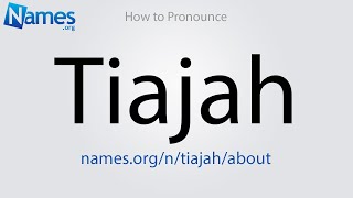 How to Pronounce Tiajah [upl. by Cherrita140]