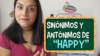 Aprende en Inglés Sinónimos y Antónimos de quotHappyquot [upl. by Ule]