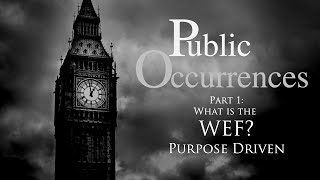 Part 1 What is the WEF Purpose Driven  Public Occurrences Ep 110 [upl. by Anaerda373]