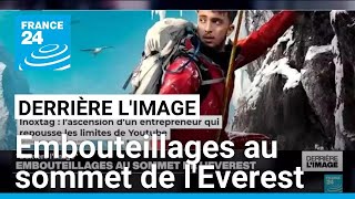 Derrière limage  embouteillages au sommet de lEverest • FRANCE 24 [upl. by Mcafee]