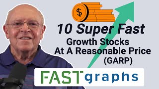 10 Super FAST Growth Stocks At A Reasonable Price GARP  FAST Graphs [upl. by Nyrok]